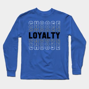 Choose Loyalty Long Sleeve T-Shirt